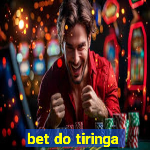 bet do tiringa